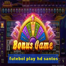 futebol play hd santos